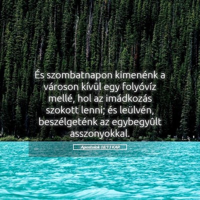 Picture 05 - Apostolok 16:13 KAR - És szombatnapon kimenénk a városon kívül egy - Bible Verse Picture