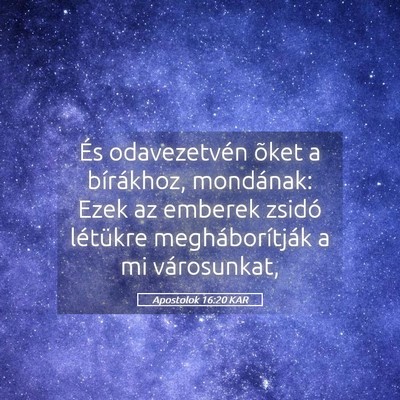 Picture 05 - Apostolok 16:20 KAR - És odavezetvén õket a bírákhoz, mondának: - Bible Verse Picture