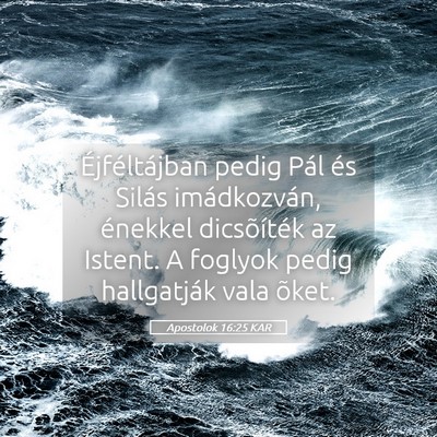 Picture 05 - Apostolok 16:25 KAR - Éjféltájban pedig Pál és Silás - Bible Verse Picture