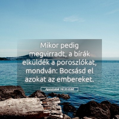 Picture 05 - Apostolok 16:35 KAR - Mikor pedig megvirradt, a bírák elküldék a - Bible Verse Picture