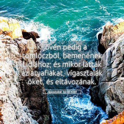 Picture 05 - Apostolok 16:40 KAR - Kijövén pedig a tömlöczbõl, bemenének - Bible Verse Picture