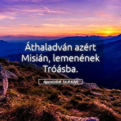 Picture 05 - Apostolok 16:8 KAR - Áthaladván azért Misián, lemenének - Bible Verse Picture