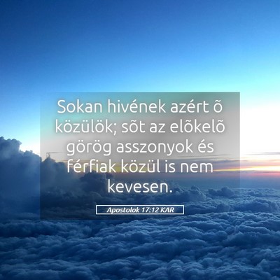 Picture 05 - Apostolok 17:12 KAR - Sokan hivének azért õ közülök; sõt az - Bible Verse Picture