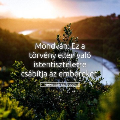 Picture 05 - Apostolok 18:13 KAR - Mondván: Ez a törvény ellen való - Bible Verse Picture