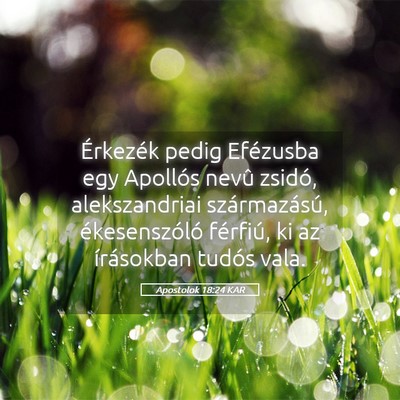 Picture 05 - Apostolok 18:24 KAR - Érkezék pedig Efézusba egy Apollós nevû - Bible Verse Picture