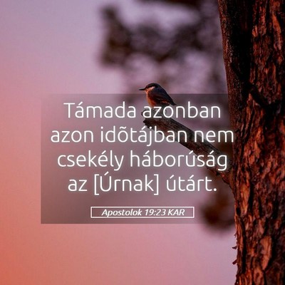 Picture 05 - Apostolok 19:23 KAR - Támada azonban azon idõtájban nem csekély - Bible Verse Picture