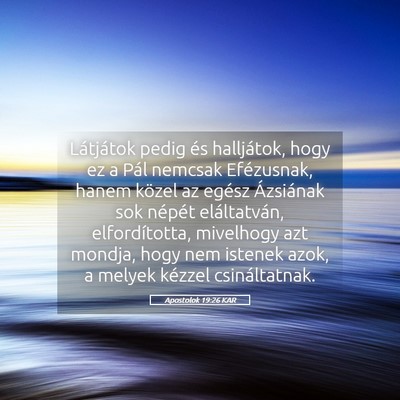 Picture 05 - Apostolok 19:26 KAR - Látjátok pedig és halljátok, hogy ez a Pál - Bible Verse Picture