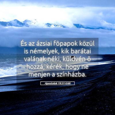 Picture 05 - Apostolok 19:31 KAR - És az ázsiai fõpapok közül is némelyek, kik - Bible Verse Picture