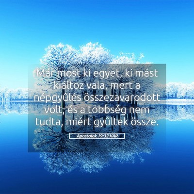Picture 05 - Apostolok 19:32 KAR - Már most ki egyet, ki mást kiáltoz vala, mert - Bible Verse Picture