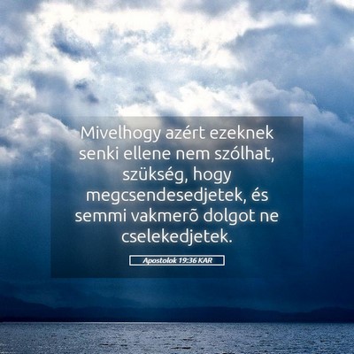 Picture 05 - Apostolok 19:36 KAR - Mivelhogy azért ezeknek senki ellene nem - Bible Verse Picture