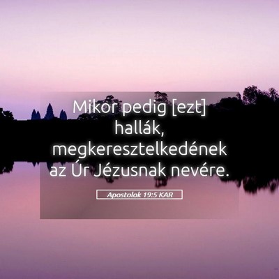 Picture 05 - Apostolok 19:5 KAR - Mikor pedig [ezt] hallák, megkeresztelkedének - Bible Verse Picture