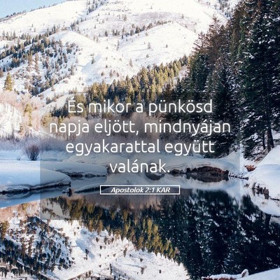 Picture 05 - Apostolok 2:1 KAR - És mikor a pünkösd napja eljött, mindnyájan - Bible Verse Picture
