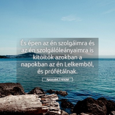 Picture 05 - Apostolok 2:18 KAR - És épen az én szolgáimra és az én - Bible Verse Picture
