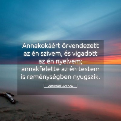 Picture 05 - Apostolok 2:26 KAR - Annakokáért örvendezett az én szívem, és - Bible Verse Picture