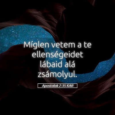 Picture 05 - Apostolok 2:35 KAR - Míglen vetem a te ellenségeidet lábaid alá - Bible Verse Picture