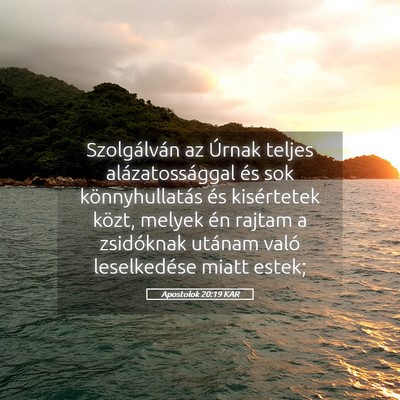 Picture 05 - Apostolok 20:19 KAR - Szolgálván az Úrnak teljes alázatossággal - Bible Verse Picture