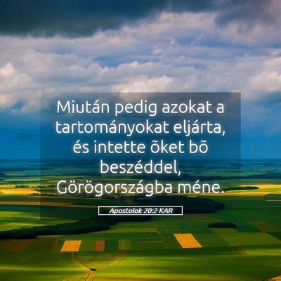 Picture 05 - Apostolok 20:2 KAR - Miután pedig azokat a tartományokat eljárta, - Bible Verse Picture