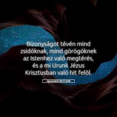 Picture 05 - Apostolok 20:21 KAR - Bizonyságot tévén mind zsidóknak, mind - Bible Verse Picture