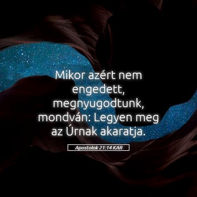 Picture 05 - Apostolok 21:14 KAR - Mikor azért nem engedett, megnyugodtunk, - Bible Verse Picture