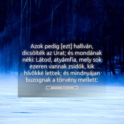 Picture 05 - Apostolok 21:20 KAR - Azok pedig [ezt] hallván, dicsõíték az Urat; - Bible Verse Picture