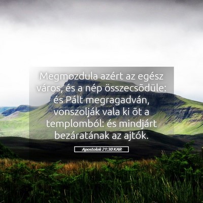 Picture 05 - Apostolok 21:30 KAR - Megmozdula azért az egész város, és a nép - Bible Verse Picture