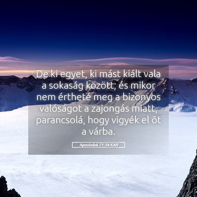Picture 05 - Apostolok 21:34 KAR - De ki egyet, ki mást kiált vala a sokaság - Bible Verse Picture