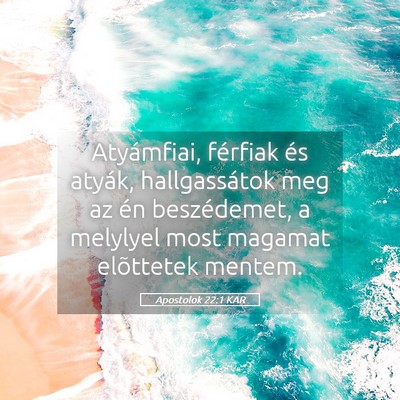 Picture 05 - Apostolok 22:1 KAR - Atyámfiai, férfiak és atyák, hallgassátok - Bible Verse Picture