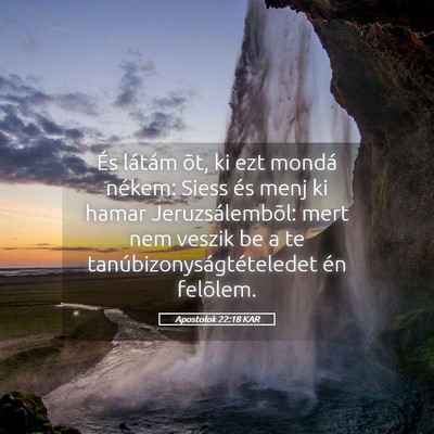 Picture 05 - Apostolok 22:18 KAR - És látám õt, ki ezt mondá nékem: Siess és - Bible Verse Picture