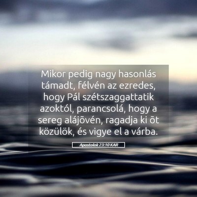 Picture 05 - Apostolok 23:10 KAR - Mikor pedig nagy hasonlás támadt, félvén az - Bible Verse Picture