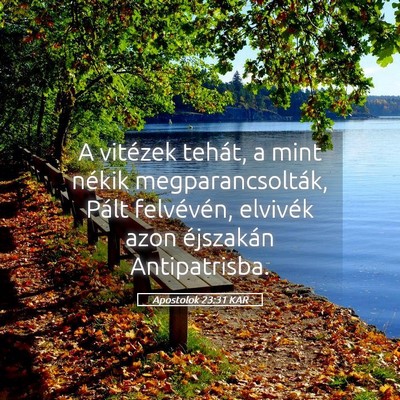Picture 05 - Apostolok 23:31 KAR - A vitézek tehát, a mint nékik - Bible Verse Picture