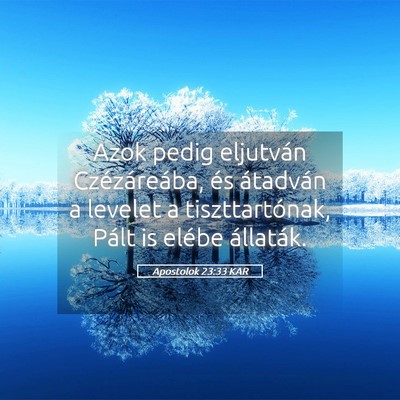 Picture 05 - Apostolok 23:33 KAR - Azok pedig eljutván Czézáreába, és átadván - Bible Verse Picture