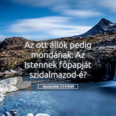 Picture 05 - Apostolok 23:4 KAR - Az ott állók pedig mondának: Az Istennek - Bible Verse Picture