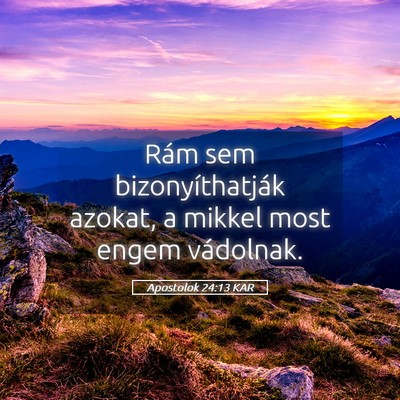 Picture 05 - Apostolok 24:13 KAR - Rám sem bizonyíthatják azokat, a mikkel most - Bible Verse Picture