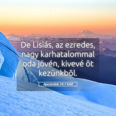 Picture 05 - Apostolok 24:7 KAR - De Lisiás, az ezredes, nagy karhatalommal oda - Bible Verse Picture