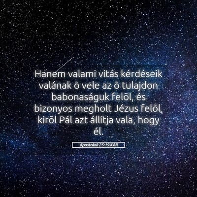 Picture 05 - Apostolok 25:19 KAR - Hanem valami vitás kérdéseik valának õ vele - Bible Verse Picture