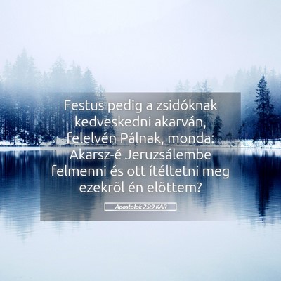 Picture 05 - Apostolok 25:9 KAR - Festus pedig a zsidóknak kedveskedni akarván, - Bible Verse Picture