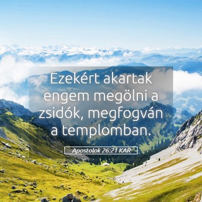 Picture 05 - Apostolok 26:21 KAR - Ezekért akartak engem megölni a zsidók, - Bible Verse Picture