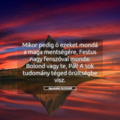 Picture 05 - Apostolok 26:24 KAR - Mikor pedig õ ezeket mondá a maga mentségére, - Bible Verse Picture