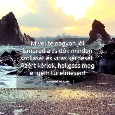 Picture 05 - Apostolok 26:3 KAR - Mivel te nagyon jól ismered a zsidók minden - Bible Verse Picture