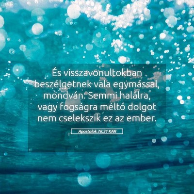 Picture 05 - Apostolok 26:31 KAR - És visszavonultokban beszélgetnek vala - Bible Verse Picture
