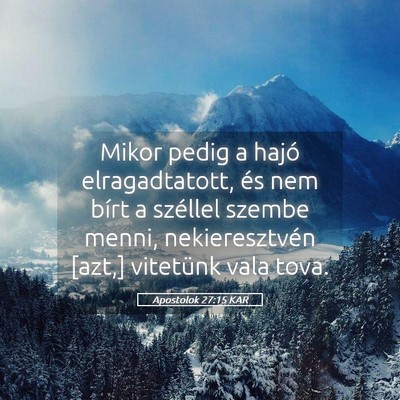 Picture 05 - Apostolok 27:15 KAR - Mikor pedig a hajó elragadtatott, és nem bírt - Bible Verse Picture