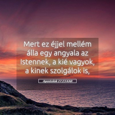 Picture 05 - Apostolok 27:23 KAR - Mert ez éjjel mellém álla egy angyala az - Bible Verse Picture