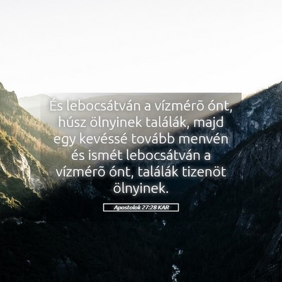 Picture 05 - Apostolok 27:28 KAR - És lebocsátván a vízmérõ ónt, húsz - Bible Verse Picture