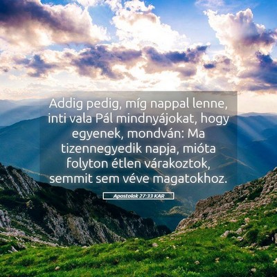 Picture 05 - Apostolok 27:33 KAR - Addig pedig, míg nappal lenne, inti vala Pál - Bible Verse Picture