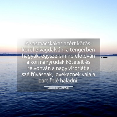 Picture 05 - Apostolok 27:40 KAR - A vasmacskákat azért körös-körül - Bible Verse Picture