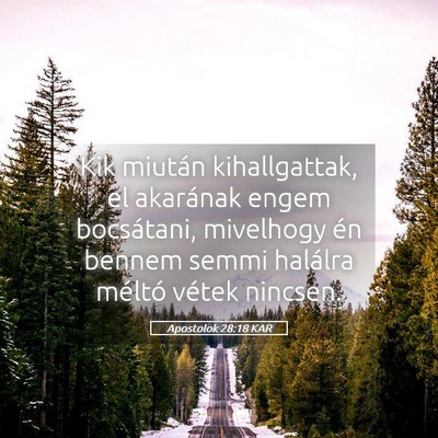 Picture 05 - Apostolok 28:18 KAR - Kik miután kihallgattak, el akarának engem - Bible Verse Picture