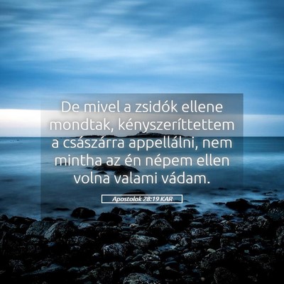 Picture 05 - Apostolok 28:19 KAR - De mivel a zsidók ellene mondtak, - Bible Verse Picture