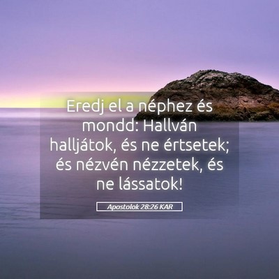 Picture 05 - Apostolok 28:26 KAR - Eredj el a néphez és mondd: Hallván - Bible Verse Picture