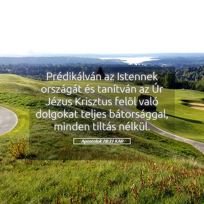 Picture 05 - Apostolok 28:31 KAR - Prédikálván az Istennek országát és - Bible Verse Picture