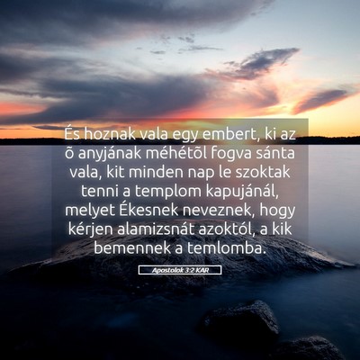 Picture 05 - Apostolok 3:2 KAR - És hoznak vala egy embert, ki az õ anyjának - Bible Verse Picture